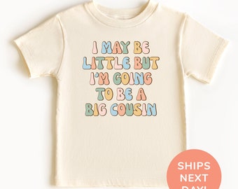 I May Be Little But I’m Going To Be A Big Cousin Shirt and Onesie®, Baby Cousin Announcement Shirt, Best Cousin Bodysuit, Kids Shirt