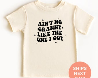 Ain't No Granny Like The One I Got Shirt and Onesie®, Grandchild Toddler & Youth Shirt, Granny’s Favorite Grandkid Shirt, Shirt for Kids