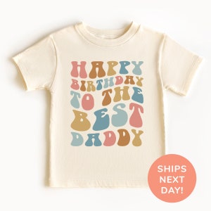 Happy Birthday To The Best Daddy Shirt and Onesie®, Retro Toddler & Youth Shirt, Baby Bodysuit for Daddy’s Birthday, Birthday Party Shirt