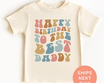 Happy Birthday To The Best Daddy Shirt and Onesie®, Retro Toddler & Youth Shirt, Baby Bodysuit for Daddy’s Birthday, Birthday Party Shirt