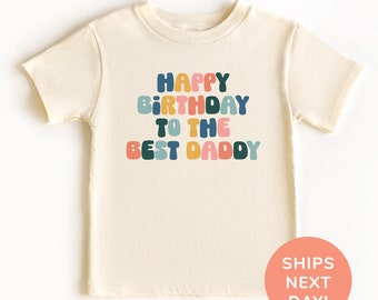 Happy Birthday To The Best Daddy Shirt and Onesie®, Retro Toddler & Youth Shirt, Baby Bodysuit for Daddy’s Birthday, Birthday Party Shirt