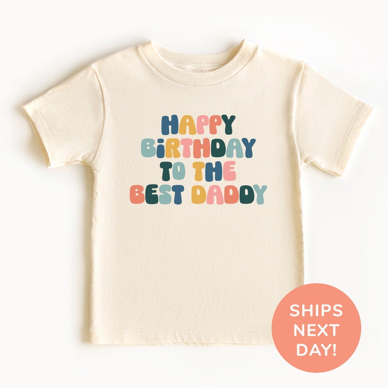 a t - shirt with the words happy birthday to the best daddy printed on it