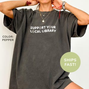 Comfort Colors® Support Your Local Library Shirt, Librarian Shirt, Gift for Readers, Public Resources, Book Lover Shirt, Shirt for Women