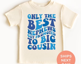 Seuls les meilleurs neveux sont promus : chemise et grenouillère Big Cousin, chemise neveu pour tout-petit et jeune, chemise Cool Cousins Club, chemise Big Cousin
