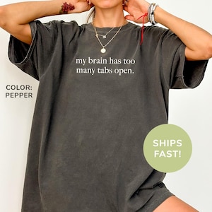 Camiseta Comfort Colors® &quot;Mi cerebro tiene demasiadas pestañas abiertas&quot;, divertida y humorística, sarcasmo para mujer, concienciación sobre la salud mental