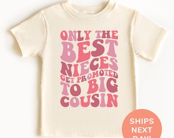 Only The Best Nieces Get Promoted To Big Cousin Shirt  and Onesie®, Niece Toddler & Youth Shirt, Cool Cousins Club Shirt, Big Cousin Shirt