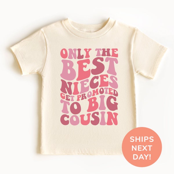 Only The Best Nieces Get Promoted To Big Cousin Shirt  and Onesie®, Niece Toddler & Youth Shirt, Cool Cousins Club Shirt, Big Cousin Shirt