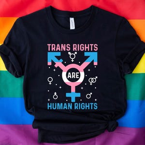 Trans Rights are Human Rights Shirt,Gay Pride Month LGBTQ Equality Shirt,Funny Trans Ally Tshirt Activist Tee Social Justice Liberal Protect