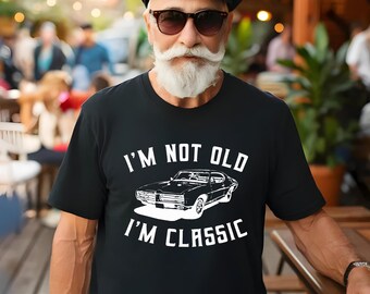 Funny Car Graphic Birthday T-Shirt: I'm Not Old, I'm Classic