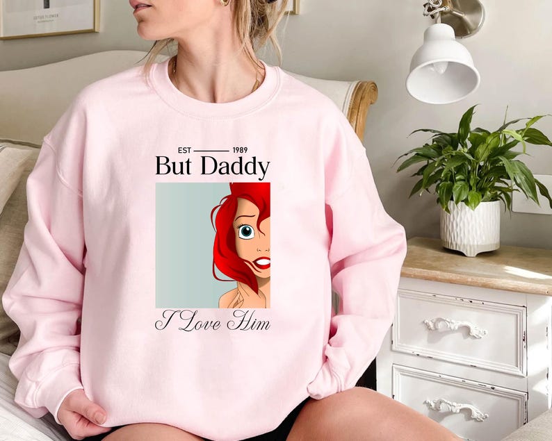 But Daddy I Love Him Sweatshirt,Little Mermaid Shirt,Disney Ariel Shirt,Disney Princess T-Shirt,Magic Kingdom Shirt,Disney Girls Trip 2025 Bild 4