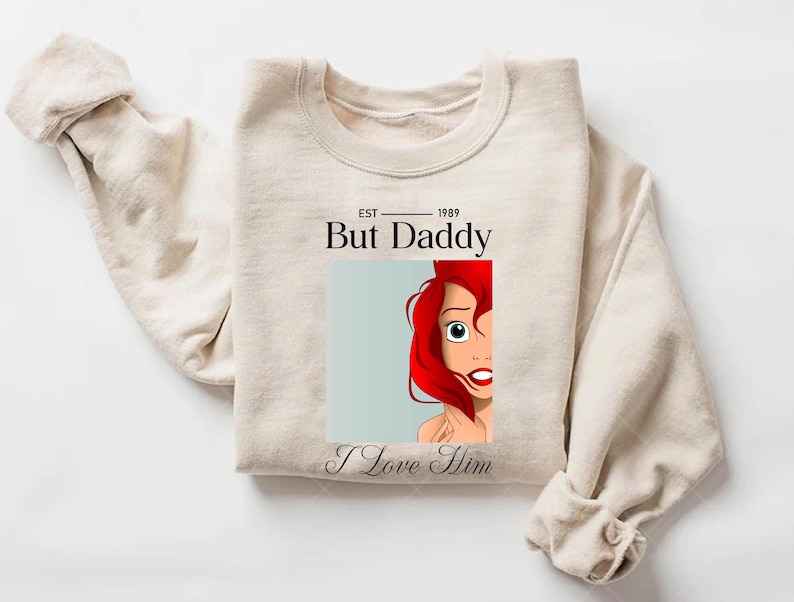 But Daddy I Love Him Sweatshirt,Little Mermaid Shirt,Disney Ariel Shirt,Disney Princess T-Shirt,Magic Kingdom Shirt,Disney Girls Trip 2025 Bild 1