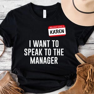 I Want To Speak To The Manager T-shirt,Funny Karen Halloween Costume,Hello My Name Is Karen,Humor T-shirt,Sarcastic Gift,Karen Shirt