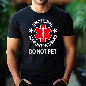 Emotional Support Husband T-Shirt: Funny Anniversary/Father's Day Gift