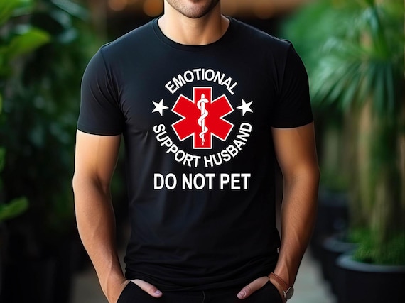 Emotional Support Husband T-Shirt: Funny Anniversary/Father's Day Gift