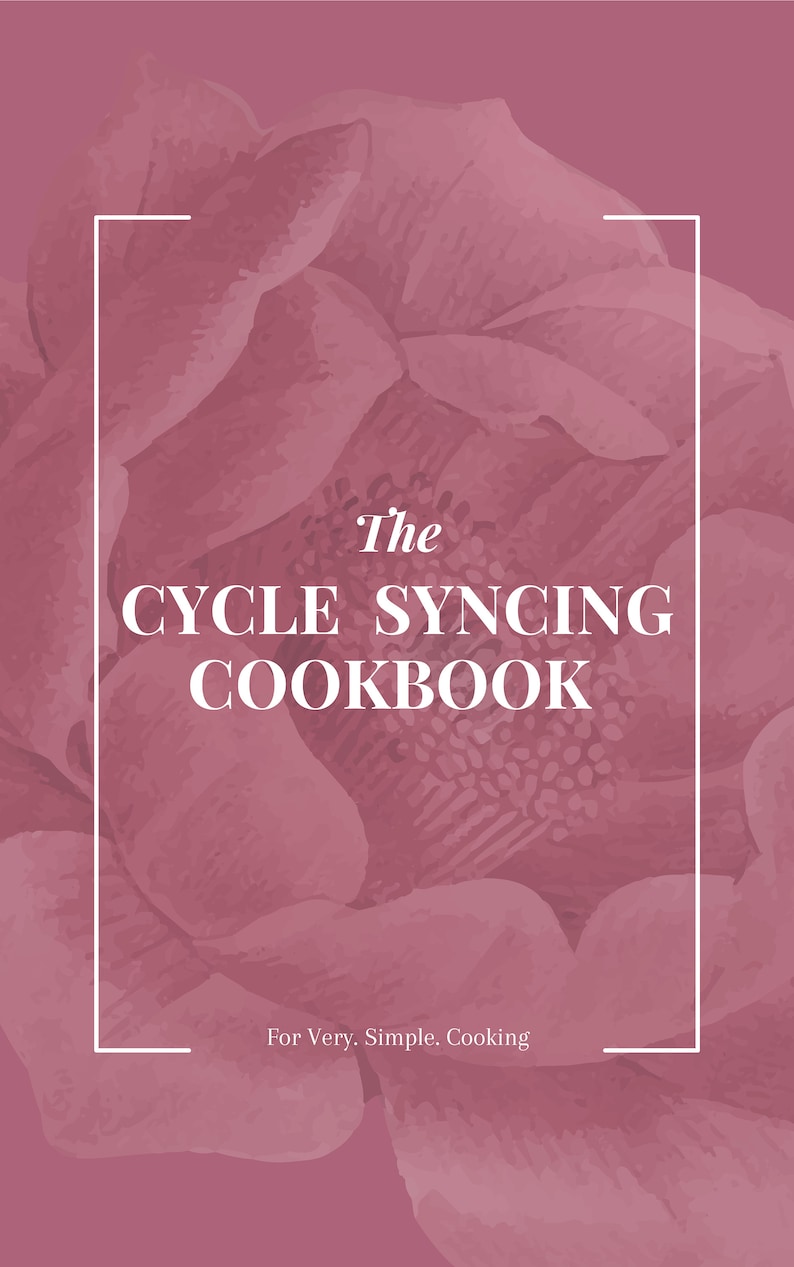 K&ouml;nnte beinhalten: Kochbuchcover mit einer Aquarell-Illustration einer rosa Blume. Der Titel "The Cycle Syncing Cookbook" ist in Wei&szlig;, mit dem Slogan "For Very. Simple. Cooking" darunter. Der Hintergrund ist ein Ros&eacute;-Farbverlauf.