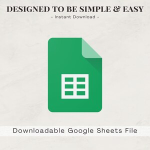 May include: A green Google Sheets file icon with a white grid inside. The text "DESIGNED TO BE SIMPLE & EASY" is above the icon, and the text "Downloadable Google Sheets File" is below the icon.
