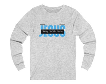 Jesus is the way long sleeve T shirt, The way, The Truth, The Life, Men and Women Jesus lover T-shirt,  Gift for Jesus followers.