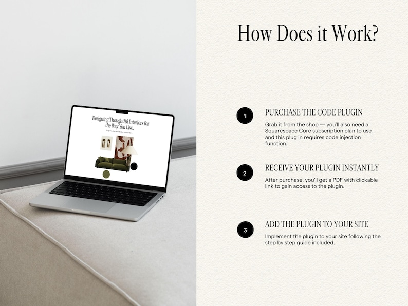 May include: A silver laptop displaying a website with the text Designing Thoughtful Interiors for the Way You Live. To the right, the text How Does It Work? outlines three steps: Purchase the code plugin, Receive your plugin instantly, and Add the plugin to your site.