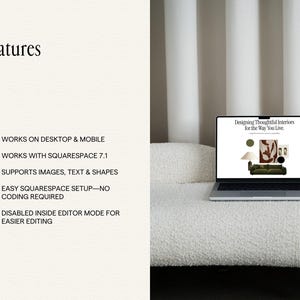 May include: A laptop displaying a website with the text Designing Thoughtful Interiors for the Way You Live. The left side lists features including Works on Desktop & Mobile, Works with Squarespace 7.1, Supports Images, Text & Shapes, Easy Squarespace Setup&mdash;No Coding Required, and Disabled Inside Editor Mode for Easier Editing.