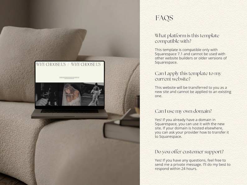 May include: A laptop computer displaying a website with the text "WHY CHOOSE US" on the screen. The website features images of a bride and a wedding photographer. The laptop is sitting on a light brown couch. The text "FAQS" is visible on the right side of the image. The text below the FAQs heading asks "What platform is this template compatible with?" and provides an answer. The text below that asks "Can I apply this template to my current website?" and provides an answer. The text below that asks "Can I use my own domain?" and provides an answer. The text below that asks "Do you offer customer support?" and provides an answer.
