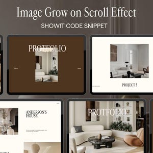 May include: A series of digital tablet screens displaying interior design projects. Each screen presents a different room with contemporary furniture and decor. Text includes "Image Grow on Scroll Effect," "SHOWIT CODE SNIPPET," "PROTFOLIO," "PROJECT 3," and "ANDERSON'S HOUSE."