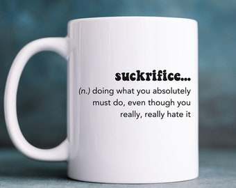 Suckrifice Definition Coffee Mug - Sarcastic Smart Ass Quote - Perfect Funny Office Gift