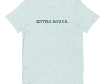 Extra Sauce T-shirt