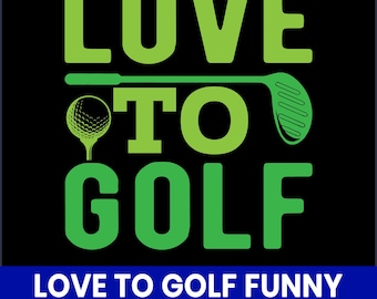 Design divertente "Amo il golf", per gli amanti del golf (svg, png, dxf, eps - Download digitale)