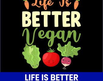 Life Is Better Vegan PNG, Plant Based Design (Digital Download)
