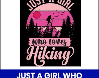 Girl Who Loves Hiking PNG, Outdoor Adventure Sublimation Design