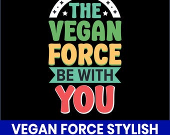 Vegan Force T-Shirt Design, Plant Based Quote (PNG)