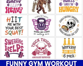 May include: A bundle of humorous gym workout sublimation designs. The designs feature text such as "Be Happy, Lift Heavy", "Everything Hurts and I'm Hungry", and "Thick Thighs and Sleep Deprived". The designs include barbells, a bigfoot, and a skull.