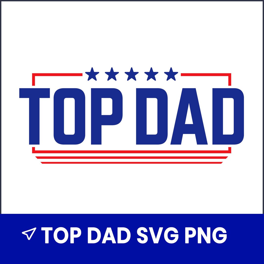 Top Dad SVG, Father's Day Shirt Design (digital Download) - Etsy