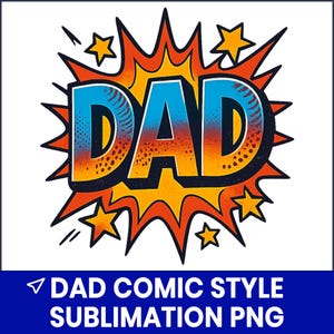 DAD Comic Style Sublimation PNG, Pop Art Father’s Day Shirt Design, Super Dad Printable, Fun Gift for Him, Cricut Clipart, Digital Download