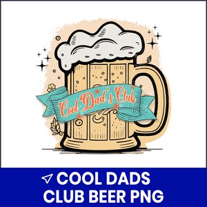 Cool Dads Club PNG, Beer Mug Sublimation, Funny Dad Quote PNG, Father’s Day Shirt Design, Printable Beer Clipart, Cricut Digital Download