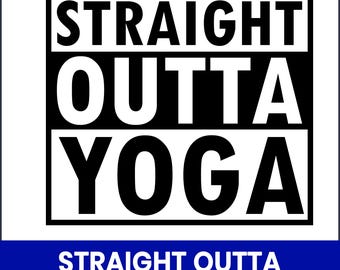 Straight Outta Yoga SVG, Funny Workout Design (Digital)