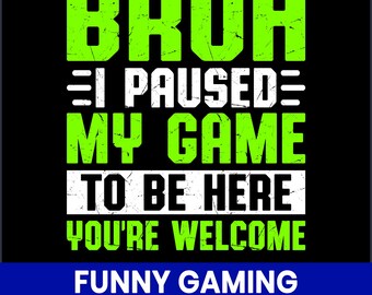 Funny Gamer Quote T-Shirt Design, Sarcastic Gaming PNG (Digital Download)