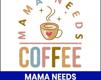 Mama heeft koffie nodig, png, grappig ontwerp voor moeders leven (digitale download)