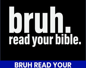 Bruh lesen Sie Ihre Bibel SVG, lustiges christliches Zitat (digitaler Download)