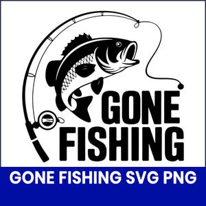 Gone Fishing SVG Bundle, Fishing Quotes PNG, Lake Life SVG, Fisherman Clipart, Cricut Silhouette Files, Digital Download