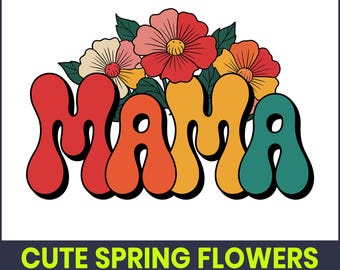 Spring Mama Floral SVG, Mother's Day Design (Digital Download)