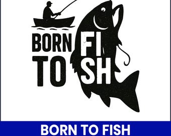 Born to Fish PNG, Angler Sublimation Design (Digital Download)