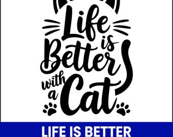 Life is Better with a Cat SVG, Pet Lover Quote (Digital File)
