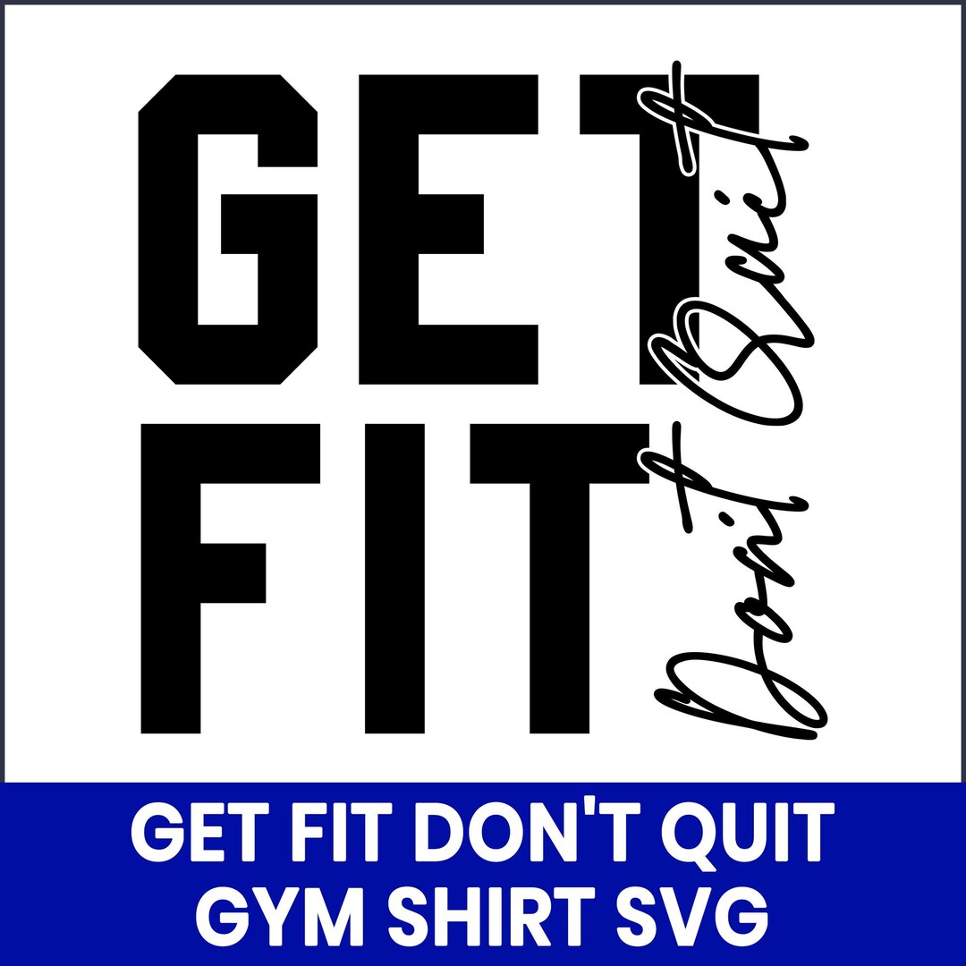 Get Fit Don't Quit SVG, Workout Motivation, Gym Shirt Design (digital ...