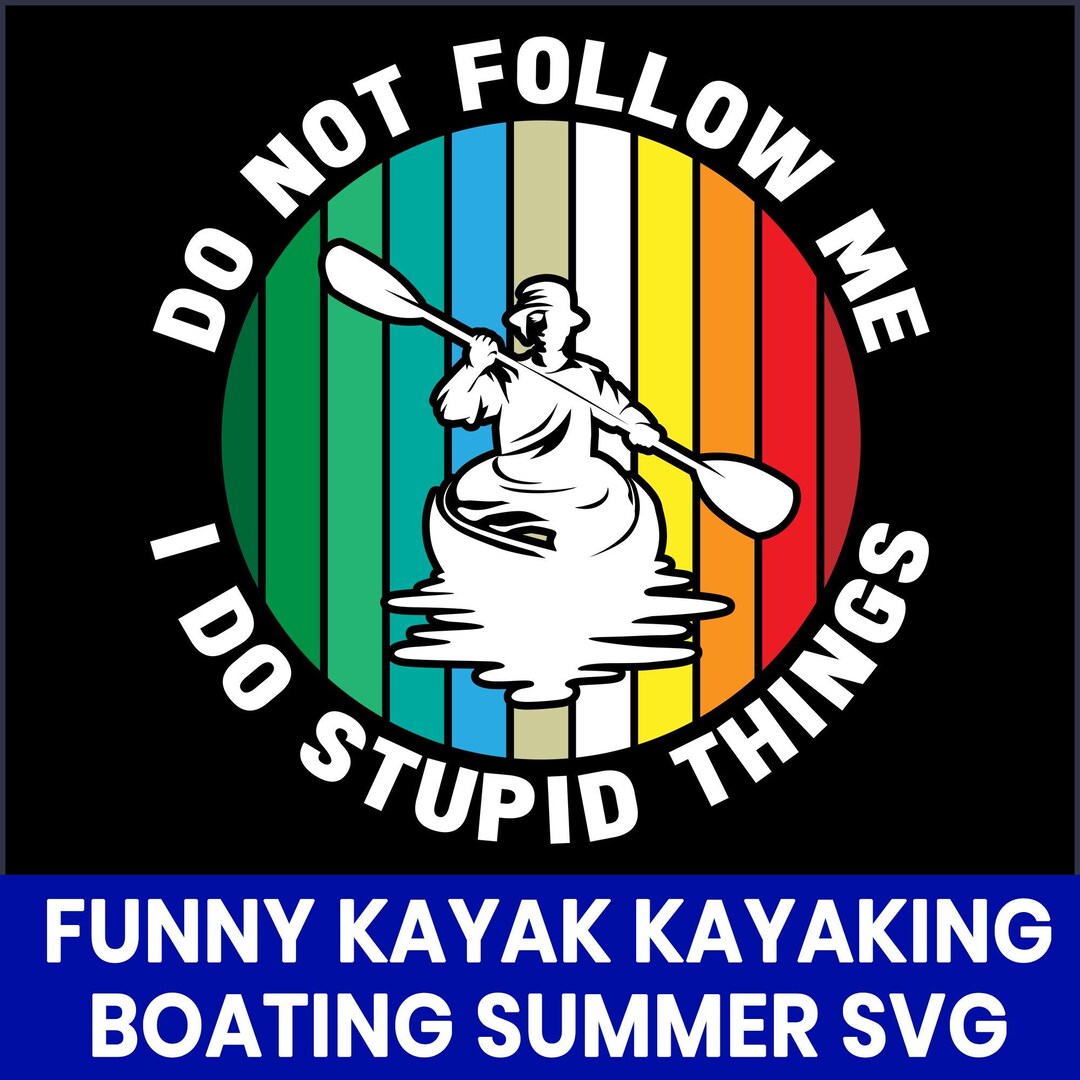 Funny Kayak SVG, Paddling Humor Graphic, Summer Lake Design (digital ...