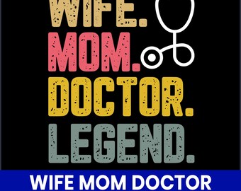 Wife Mom Doctor Legend SVG PNG Bundle, Medical Mom Clip Art (Digital Download)