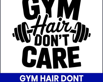 Gym Hair Don't Care SVG, Funny Workout Quote (Digital Download)