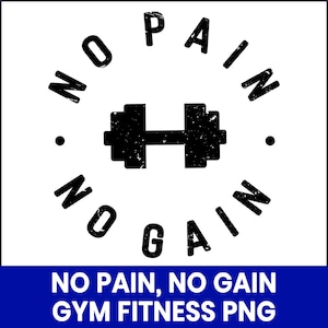 No Pain No Gain PNG, Gym Fitness Quote Design, Workout Sublimation PNG, Motivational PNG File, Printable Gym Shirt Design, Digital Download