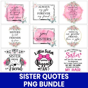 May include: A collection of sister-themed PNG graphics with quotes like "Always my sister, forever my friend" and "Little Sister Biggest Fan." Each design features floral accents and a watercolor background, perfect for crafting.