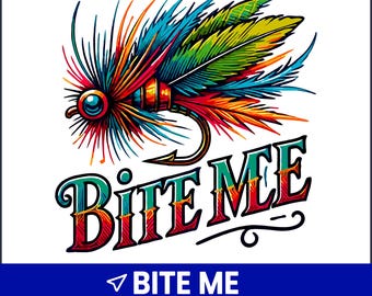 Bite Me Fishing PNG, Funny Fisherman Clipart, Angler Sublimation Design, Fish Lover Art, Outdoor Life PNG, 300 DPI, Fisherman Gift